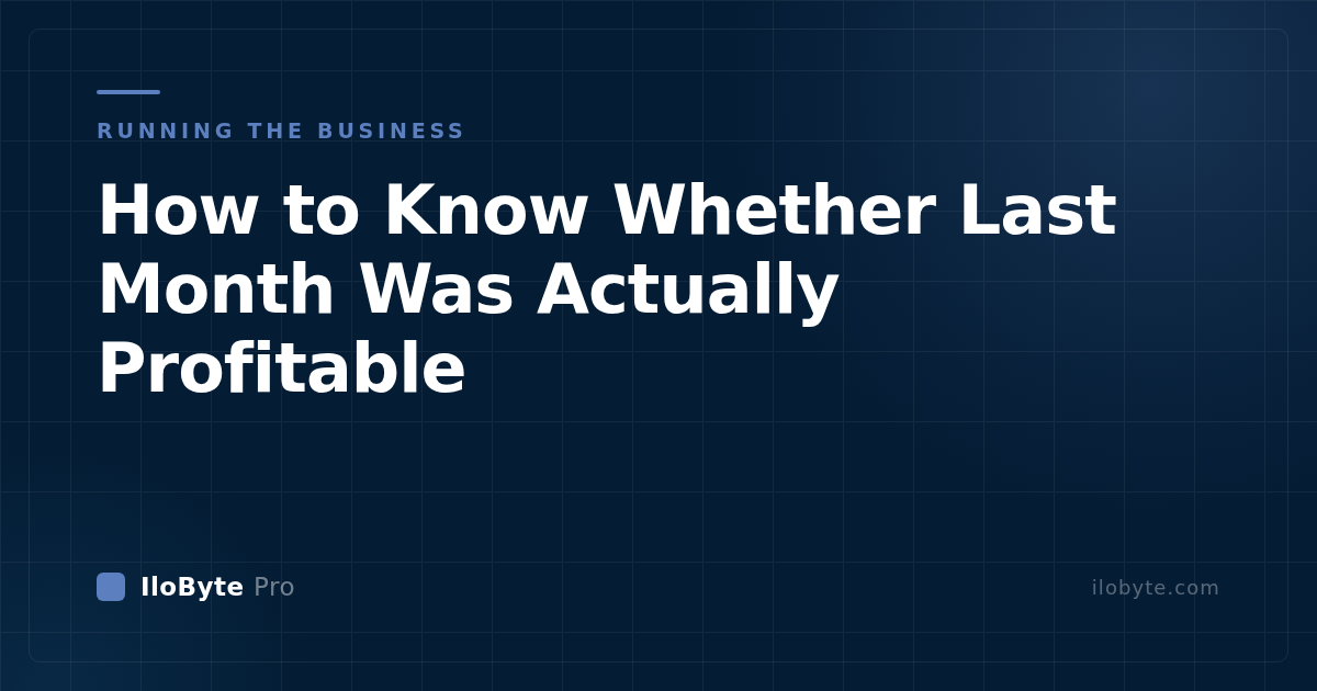 How to Know Whether Last Month Was Actually Profitable
