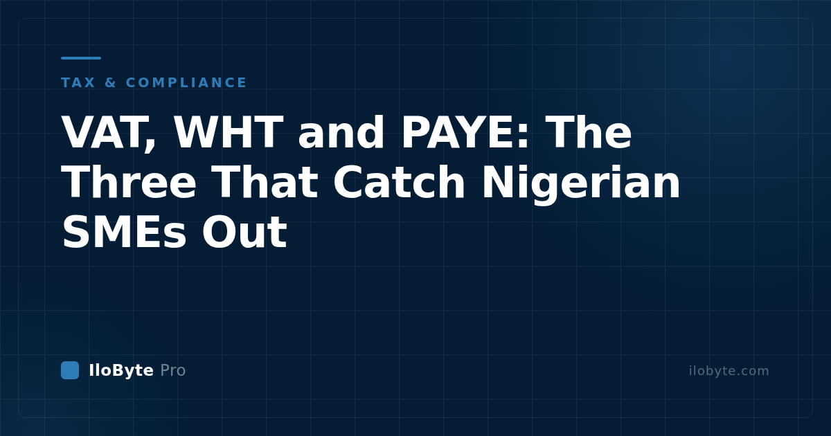 VAT, WHT and PAYE: The Three That Catch Nigerian SMEs Out
